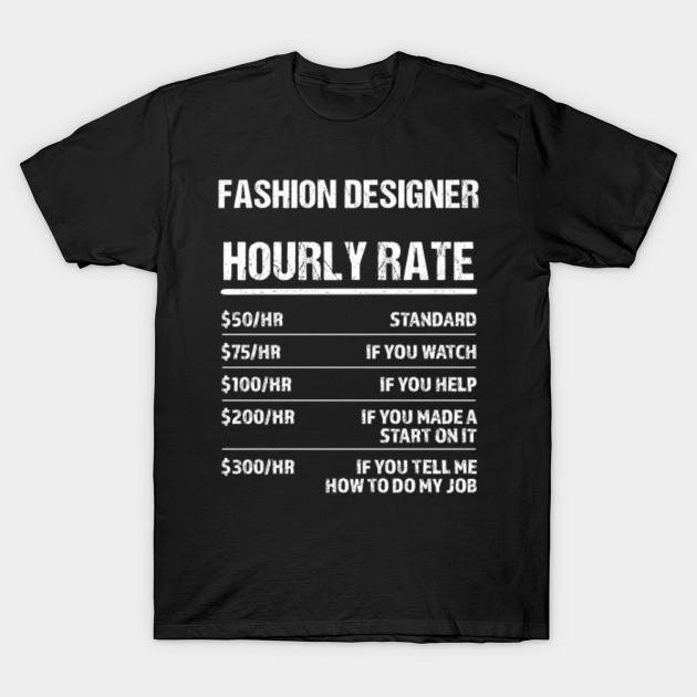 fashion-designer-hourly-rate-funny-birthday-gift-fashion-designer-t